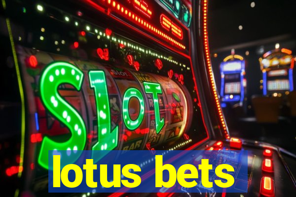 lotus bets